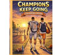 Champions Keep Going Coloring Book: A Fun Football and Basketball Coloring Book That Teaches Kids to Never Give Up