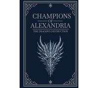 Champions of Alexandria: The Dragon's Destruction
