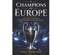 Champions of Europe: The Complete History of UEFA's Premier Club Competition