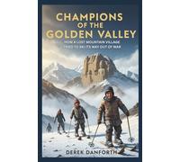 Champions of The Golden Valley: How a Lost Mountain Village Tried to Ski Its Way Out of War (Fact vs. Film)