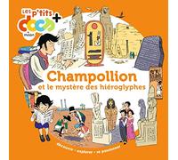 Champollion et le mystère des hiéroglyphes