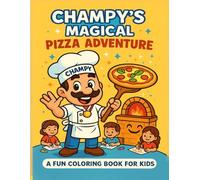 Champy’s Magical Pizza Adventure:: A fun and educational coloring book for toddlers and kids ages 3-7 - Learn, color, and cook with Champy the Pizza Chef! (Little Chefs)