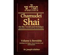 Chamudei Shai: Eternal Wisdom - Faith & Resilience: Our Jewish story...Past, Present and Future. Volume 1 - Bereishis: New Updated Edition