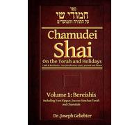 Chamudei Shai: Eternal Wisdom - Faith & Resilience: Our Jewish story...Past, Present and Future. Volume 1 - Bereishis: New Updated Edition