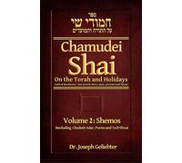 Chamudei Shai: Eternal Wisdom - Faith & Resilience: Our Jewish story...Past, Present and Future. Volume 2 - Shemos
