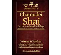 Chamudei Shai: Volume 3 - Vayikra: Including Four Parshiyos, Shabbos Hagadol, Chag HaPesach, Lag BaOmer and Haggadah with Pearls from Maharal Tzintz