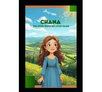 Chana, The Little Slave Girl From Israel: A Story Of Faith, Kindness, And Courage Inspired By The Bible