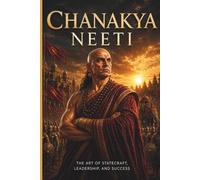 Chanakya Neeti: The Eternal Science of Wisdom, Power and Human Conduct - 340 Original Sanskrit Verses with English Translation