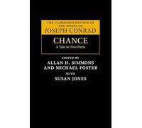 Chance: A Tale in Two Parts (The Cambridge Edition of the Works of Joseph Conrad)
