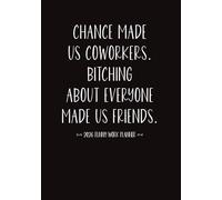 Chance Made Us Coworkers Bitching About Everyone Made Us Friends: 2026 Sarcastic and Sweary Monthly & Weekly Gag and White Elephant Gift Planner with ... for Employees, Bosses, and Work Best Friends