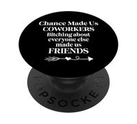 Chance Made Us Coworkers Bitching Made Us Friend Work Bestie PopSockets PopGrip Adhesivo