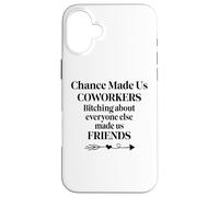Chance Made Us Coworkers Bitching Made Us Friends Co Worker Carcasa para iPhone 16 Plus