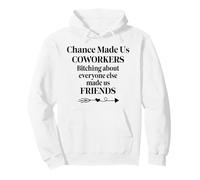 Chance Made Us Coworkers Bitching Made Us Friends Co Worker Sudadera con Capucha