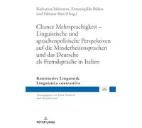 Chance Mehrsprachigkeit - Linguistische und sprachenpolitische Perspektiven auf die Minderheitensprachen und das Deutsche als Fremdsprache in Italien