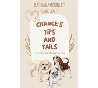Chance’s Tips and Tails: A Rescue Dogs’ Story