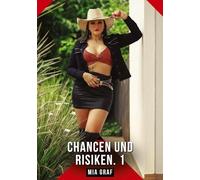 Chancen und Risiken. 1: Erotische Geschichten mit explizitem Sex für Erwachsene: 718