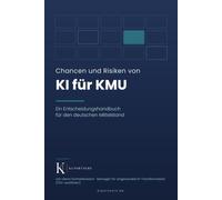 Chancen und Risiken von KI für KMU: Ein Entscheidungshandbuch für den deutschen Mittelstand