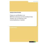 Chancen und Risiken von REIT-Investitionen in Deutschland. Eine Analyse des rechtlichen und wirtschaftlichen Umfelds