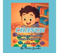 Chanch: Numeros y abecedario/ Numbers and ABC's: A bilingual book (Comenzando con lo básico. Starting with the Basics.)