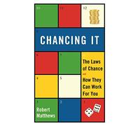 Chancing It: The Laws of Chance and How They Can Work for You