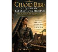 Chand Bibi: The Queen Who Refused to Surrender: A Story of Courage, Leadership, and the Spirit of Ahmednagar
