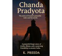 Chanda Pradyota: A powerful king's story of rivalry, illness, and a surprising friendship in ancient India. (The Awakened Legacy: Chronicles of Noble Lives Across Time)