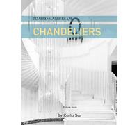 Chandeliers: A Perfect Coffee Table Picture Book - For Interior Design Enthusiasts and Lighting Decor .