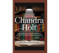 Chandra Holt: What Makes Her Story So Compelling?A Journey Through Scandals and Struggle