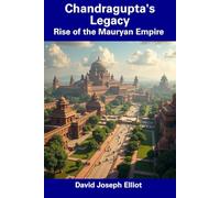 Chandragupta's Legacy: Rise of the Mauryan Empire