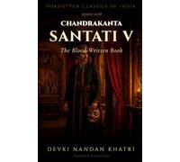 Chandrakanta Santati - V: The Blood-Written Book: 6 (Forgotten Classics of India - Devki Nandan Khatri Collection)