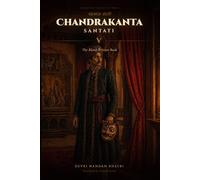 Chandrakanta Santati - V: The Blood-Written Book (Forgotten Classics of India - Devki Nandan Khatri Collection)