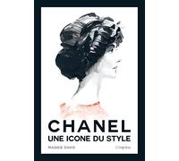 CHANEL, une icône du style: Une icône du style - Un hommage à l'élégance intemporelle de Coco Chanel (Beau-livre)