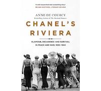 Chanel's Riviera: Life, Love and the Struggle for Survival on the Côte d'Azur, 1930-1944