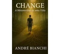 CHANGE: A Metamorfose de uma Vida