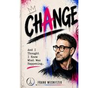CHANGE.: And I thought I knew what was happening