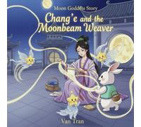 Chang'e and the Moonbeam Weavers (Moon Goddess Story)