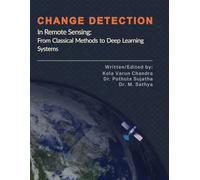 Change Detection in Remote Sensing: From Classical Methods to Deep Learning Systems