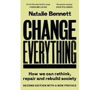 Change Everything: How We Can Rethink, Repair and Rebuild Society (2nd Edition)