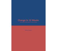 Change in 12 Weeks - From Clarity to Momentum in Just 12 Weeks