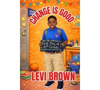 Change Is Good: 6 (Levi Brown's Growing Through the Grades)