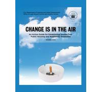 Change Is in the Air: An Action Guide for Establishing Smoke-Free Public Housing and Multifamily Properties (October 2014)