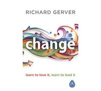 Change: Learn to Love It, Learn to Lead It