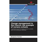 Change management in the Church: the example of nursery schools: A qualitative study of a change process in nurseries within the Archdiocese of Bamberg