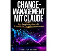 Change-Management mit Claude: Das Praxishandbuch für KI-gestützte Veränderungsprozesse