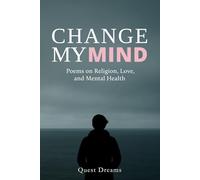 Change My Mind: Poems on Religion, Love, and Mental Health