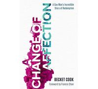 CHANGE OF AFFECTION PB: A Gay Man’s Incredible Story of Redemption