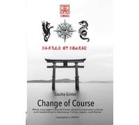 Change of Course: What managers should know about (corporate) culture and leadership in Germany, China, Japan, and Korea