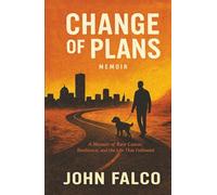 Change of Plans: A Memoir of Rare Cancer, Resilience, and the Life that Followed