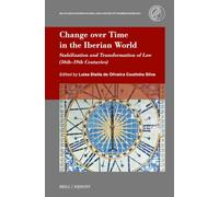 Change Over Time in the Iberian World: Stabilization and Transformation of Law (16th-19th Centuries): 8 (Max Planck Studies in Global Legal History of the Iberian Worlds)