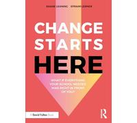 Change Starts Here: What if Everything Your School Needed Was Right in Front of You?